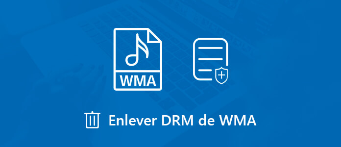 Enlever la protection DRM sur WMA
