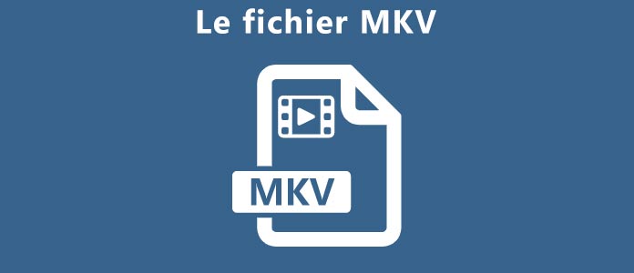 Le fichier MKV