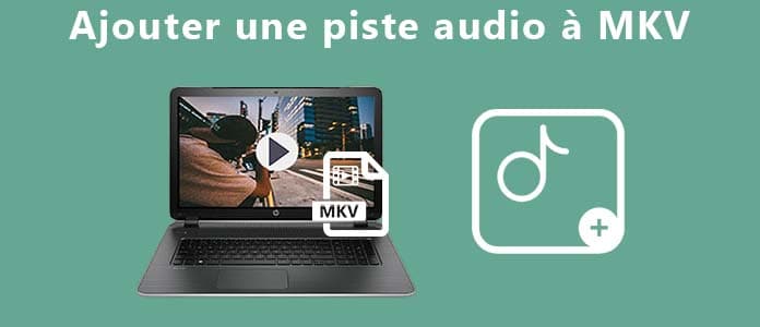 Ajouter une piste audio dans MKV