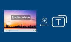 Ajouter du texte sur une vidéo