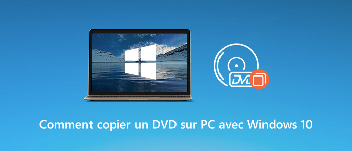 Comment copier un DVD sur PC avec Windows 10