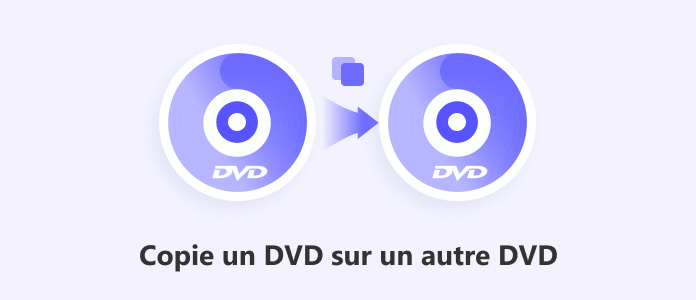 Comment copier un DVD sur un autre DVD