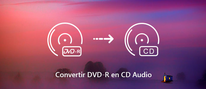 Convertir un DVD-R en CD Audio