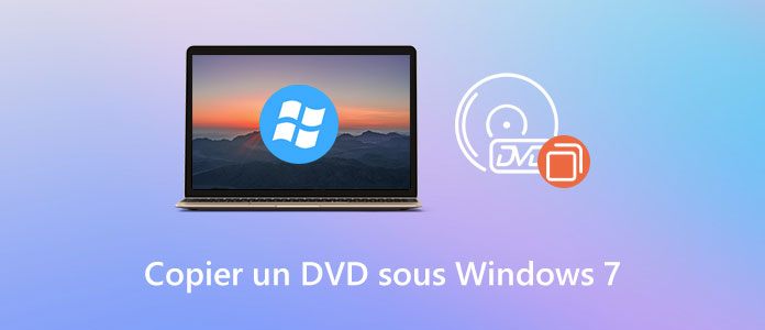 Copier un DVD sur Windows 7