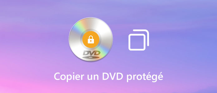 Copier un DVD protégé