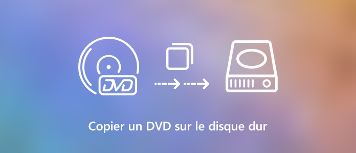 Copier un DVD sur un disque dur