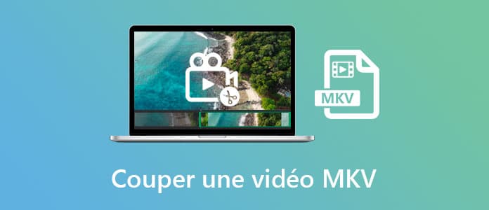 Couper une vidéo MKV