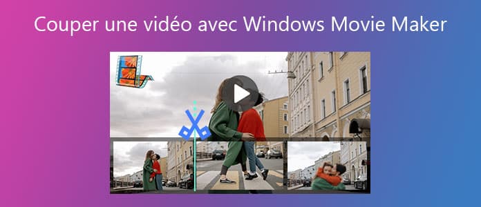 Couper une vidéo avec Windows Movie Maker