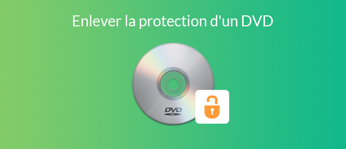 Enlever la protection de DVD