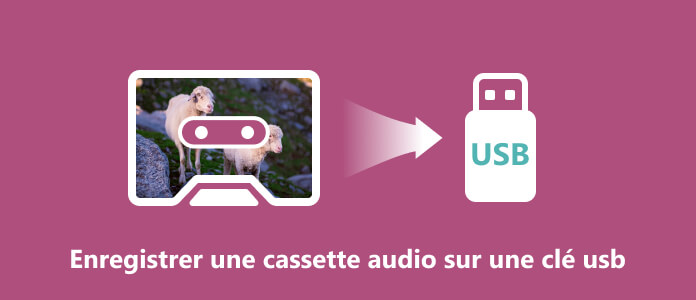 Enregistrer une cassette audio sur une clé USB