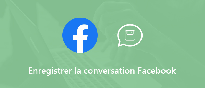 Enregistrer une conversation Facebook
