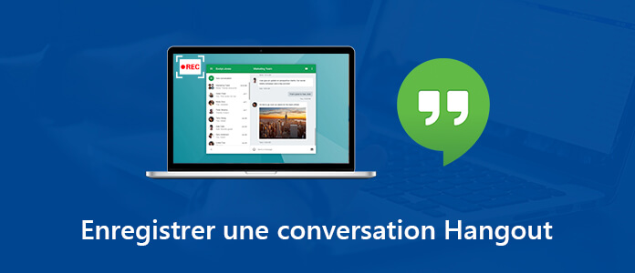 Enregistrer une conversation Google Hangouts