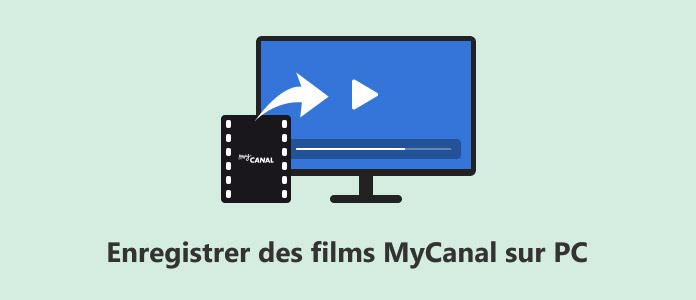 Enregistrer des films MyCanal sur PC