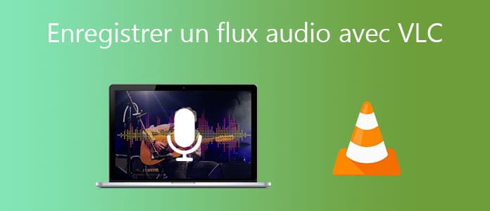 Enregistrer un flux audio avec VLC