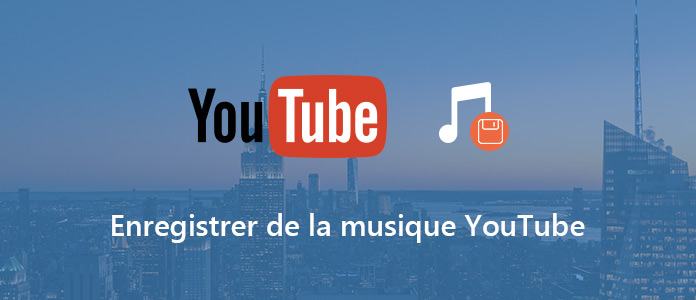 Enregistrer la musique YouTube