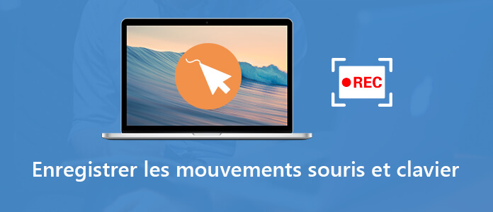 Enregistrer le mouvement souris et clavier