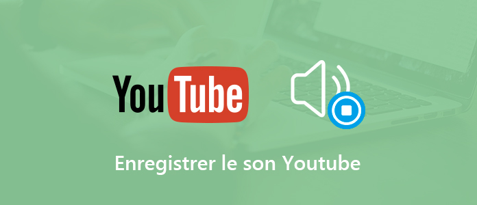 Enregistrer le son de YouTube