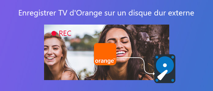 Enregistrer TV d'Orange sur un disque dur externe