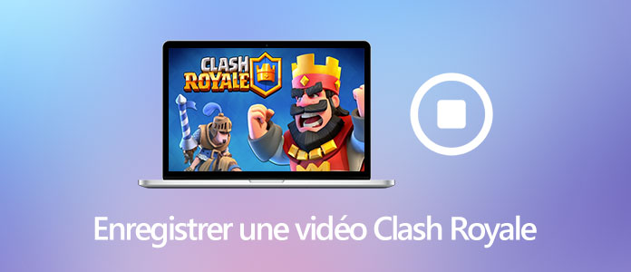 Enregistrer une vidéo Clash Royale