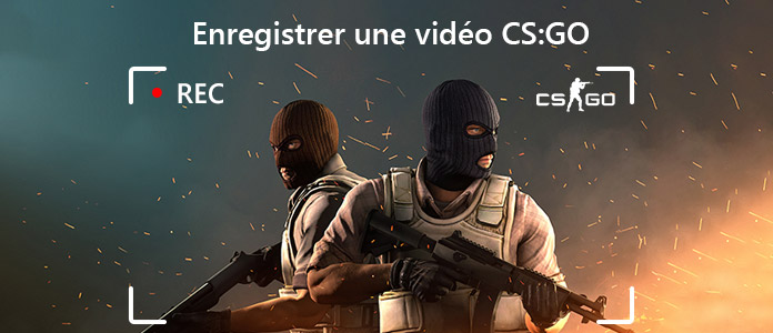 Enregistrer une vidéo CS:GO