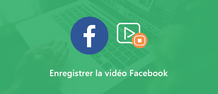 Enregistrer une vidéo Facebook