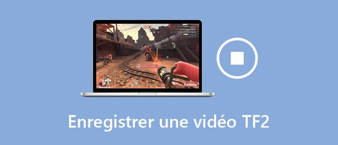 Enregistrer une vidéo TF2