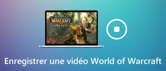 Enregistrer une vidéo World of Warcraft