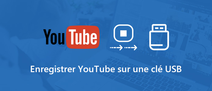 Enregistrer YouTube sur une clé USB