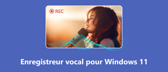 Les enregistreurs vocaux pour Windows 11