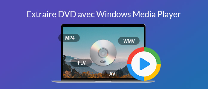 Extraire DVD avec Windows Media Player