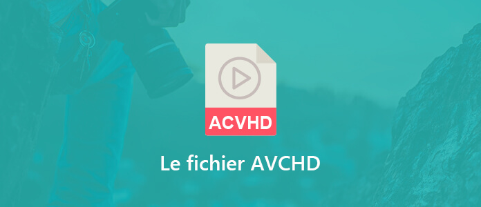 Le fichier AVCHD