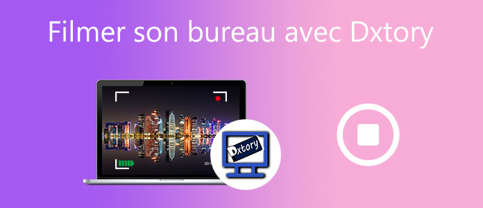 Filmer son bureau avec Dxtory