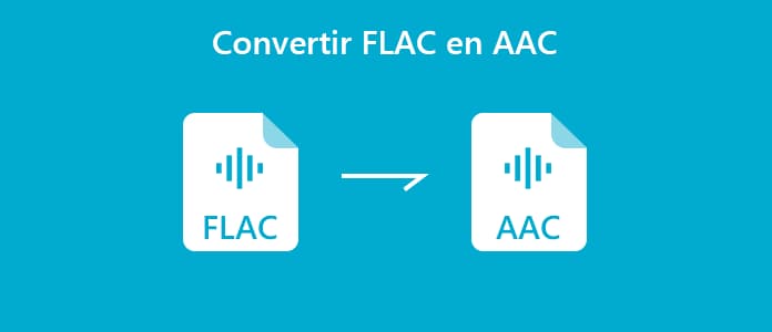 Convertir FLAC en AAC
