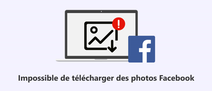 Impossible de télécharger une photo Facebook