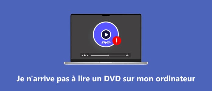 Je n'arrive pas à lire DVD sur l'ordinateur