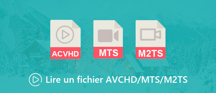 Lire un fichier AVCHD (MTS/M2TS)