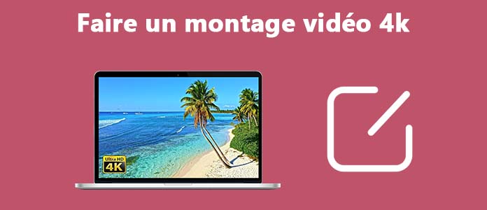 Faire un montage vidéo 4K