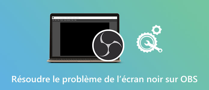 Résoudre le problème d'écran noir OBS