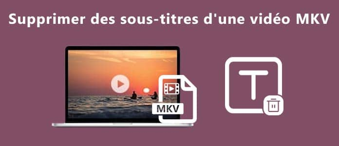 Supprimer des sous-titres d'une vidéo MKV