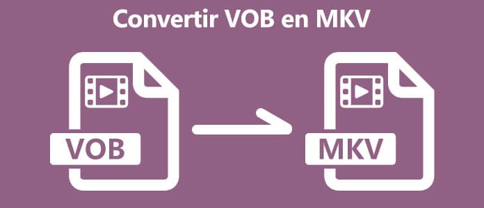 Convertir VOB en MKV